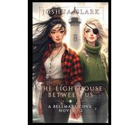 The Lighthouse Between Us: A Bellmare Cove Novel - 2
