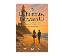 The Lighthouse Between Us: A Summer of Secrets, Second Chances and Sunlit Promises