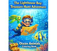 The Lighthouse Boy: Treasure Hunt Adventure, Ocean Animals Coloring Book: Ocean Animals Coloring Book for Kids Ages 4-8 | Fun Underwater Journey with ... Mermaids, Pirates, and a Hidden Treasure Map