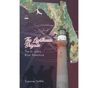 The Lighthouse Brigade The St. Johns River Adventure
