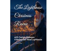 The Lighthouse Christmas Rescue: with Captain Finnegan O'Malley Owl' Head Lighthouse