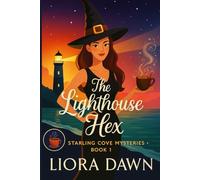 The Lighthouse Hex: A witchy seaside cozy mystery of ghosts, lighthouses, and slow-burn romance