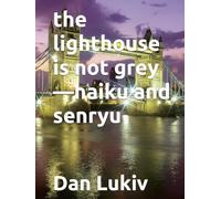 the lighthouse is not grey-haiku and senryu