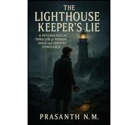 The Lighthouse Keeper’s Lie: A Psychological Thriller of Hidden Gold and Ghostly Vengeance
