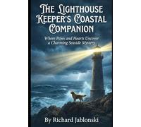 The Lighthouse Keeper's Coastal Companion: Where Paws and Hearts Uncover a Charming Seaside Mystery
