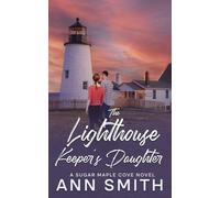 The Lighthouse Keeper's Daughter: A Small Town Clean Romance