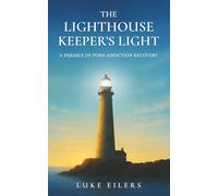 The Lighthouse Keeper's Light: A Parable of Porn Addiction Recovery