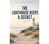 The Lighthouse Keeps a Secret: A Lantern Cottage Mystery
