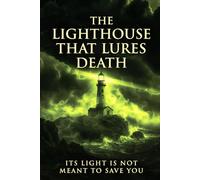 The Lighthouse That Lures Death: Beacon of Doom Calling Souls to the Abyss