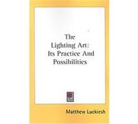 The Lighting Art Matthew Luckiesh (Auteur)