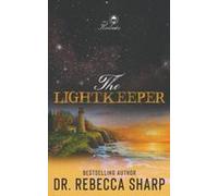 The Lightkeeper: A Small Town Forced Proximity Grumpy Sunshine Romance Paperback Book By Dr. Rebecca Sharp