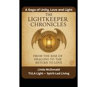 The Lightkeeper Chronicles: A Saga of Unity, Love, and Light