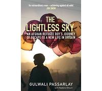The Lightless Sky: An Afghan Refugee Boy’s Journey of Escape to A New Life in Britain
