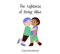 The Lightness Of Being Alive