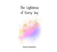 The Lightness Of Every Joy