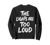 The Lights are Too Loud Surcharge Sensorielle Sweatshirt