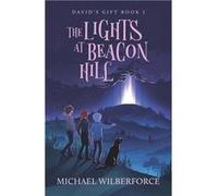The Lights at Beacon Hill - Michael Wilberforce - Amazon Digital Services LLC KDP - Livre en Anglais Michael WilberforceMichael Wilberforce (Auteur)