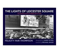 The Lights of Leicester Square by Felicity Fair Thompson Felicity Fair Thompson (Auteur)