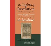 The Lights of Revelation and the Secrets of Interpretation: Hizb One of the Commentary on the Qurʾan by al-Baydawi