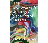 The Lightworker's Journey & Speaking of Dreams