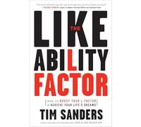 The Likeability Factor: How to Boost Your L-Factor and Achieve Your Life's Dreams
