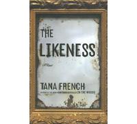 The Likeness: A Novel By Tana French