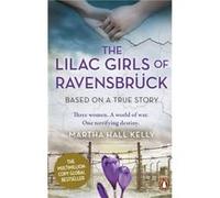 The Lilac Girls of Ravensbrück: The multi-million copy global bestseller