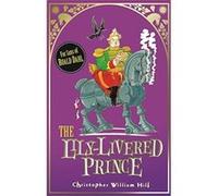 The Lily-Livered Prince Christopher William Hill Christopher William Hill (Auteur)