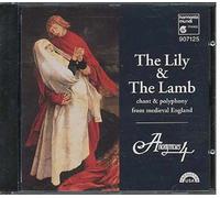 The Lily & The Lamb : Chant & Polyphonie De L'angleterre Medievale Ens. Anonymous 4