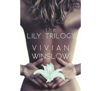The Lily Trilogy (The Gilded Flower Trilogies Books 1 - 3)