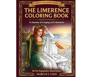 The Limerence Coloring Book: A Journey of Longing and Liberation - 60 Pre-Raphaelite Illustrations for Healing from Obsessive Love (Limerence Recovery Series Book 2)