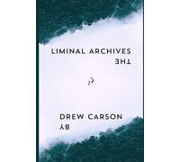 The Liminal Archives
