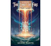 The Limit of Fire: Sadi Carnot