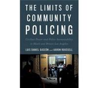 The Limits of Community Policing by Aaron Roussell Aaron Roussell (Auteur)
