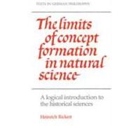 The Limits of Concept Formation in Natural Science, Texts in German Philosophy Series Heinrich Rickert (Auteur)