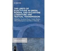 The Limits Of Exactitude In Greek, Roman, Byzantine Literature And Textual Transmission: 137 (Trends In Classics - Supplementary Volumes, 137)