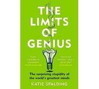 The Limits of Genius: The Surprising Stupidity of the World's Greatest Minds