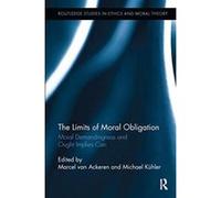 The Limits of Moral Obligation (Routledge Studies in Ethics and Moral Theory) - [Version Originale] Inconnu (Auteur)