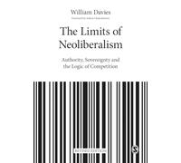 The Limits of Neoliberalism: Authority, Sovereignty and the Logic of Competition