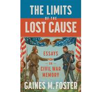 The Limits of the Lost Cause: Essays on Civil War Memory