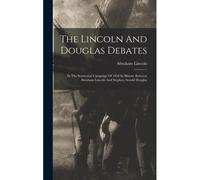 The Lincoln And Douglas Debates
