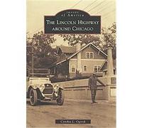 The Lincoln Highway Around Chicago, Images of America Series