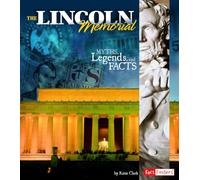 The Lincoln Memorial: Myths, Legends, and Facts