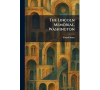 The Lincoln Memorial, Washington