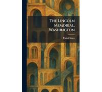 The Lincoln Memorial, Washington