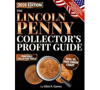 The Lincoln Penny Collector’s Profit Guide: A Step-by-Step, Image-Rich Guide to Spotting Rare Minting Errors, Avoiding Fakes, and Organizing a Profitable Coin Collection Without Expensive Tools