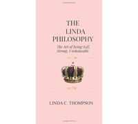 The Linda Philosophy: The Art of Being Soft, Strong, Unshakeable