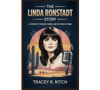 The Linda Ronstadt Story: A Portrait of Power and the Price of Fame