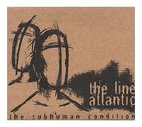 The Line Atlantic - Subhuman Condition