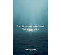 The Line Beneath the Water: The Glacial Spine